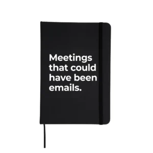 Agendă neagră cu mesaj „Meetings that could have been emails”