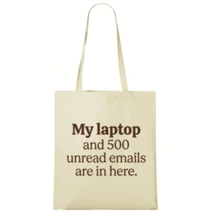 Tote bag cu mesaj „My laptop and 500 unread emails are in here”