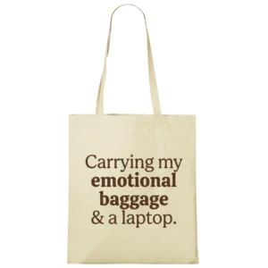 Tote bag cu mesaj „Carrying my emotional baggage & a laptop”