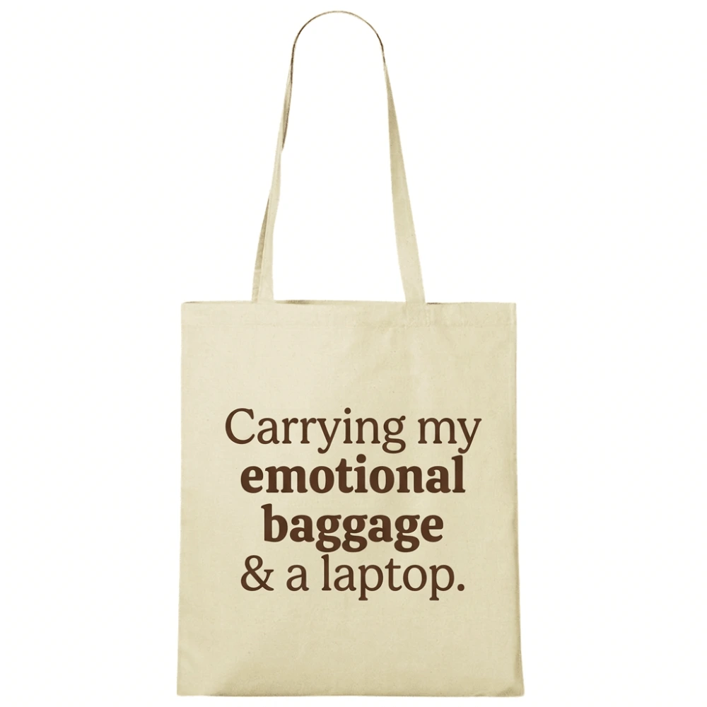 Tote bag cu mesaj „Carrying my emotional baggage & a laptop”