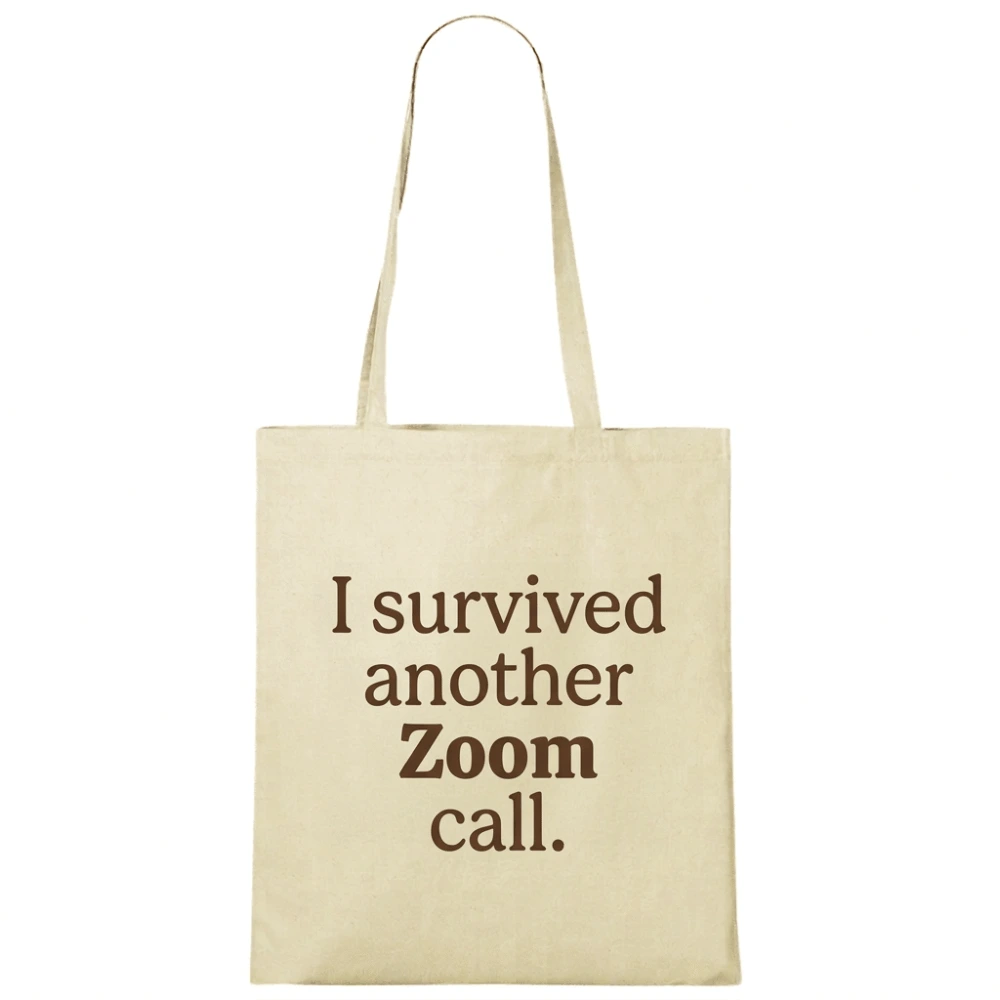 Tote bag cu mesaj „I survived another Zoom call.”